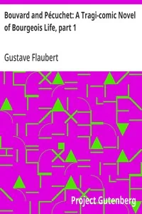 Bouvard and Pécuchet: A Tragi-comic Novel of Bourgeois Life, part 1 — Gustave Flaubert cover