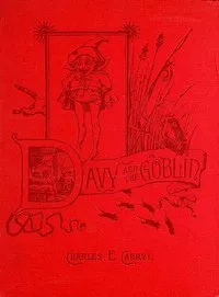 Davy and the Goblin: What Followed Reading 'Alice's Adventures in Wonderland' — Charles E. (Charles Edward) Carryl cover