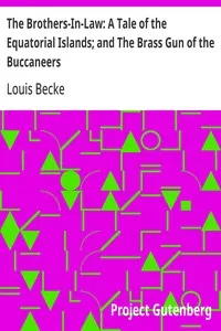 The Brothers-In-Law: A Tale of the Equatorial Islands; and The Brass Gun of the Buccaneers: 1901 — Louis Becke cover