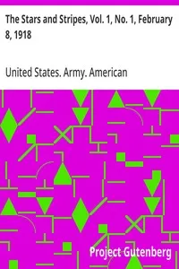 The Stars and Stripes, Vol. 1, No. 1, February 8, 1918: The American Soldiers' Newspaper of World War I, 1918-1919 — United States. Army. American Expeditionary Forces cover