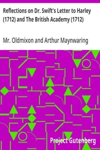 Reflections on Dr. Swift's Letter to Harley (1712) and The British Academy (1712) — Mr. (John) Oldmixon cover