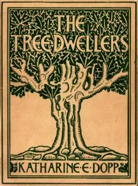 The Tree-Dwellers — Katharine Elizabeth Dopp cover