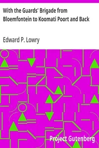 With the Guards' Brigade from Bloemfontein to Koomati Poort and Back — Edward P. Lowry cover