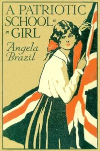 A Patriotic Schoolgirl — Angela Brazil cover