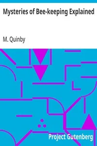 Mysteries of Bee-keeping Explained — M. (Moses) Quinby cover