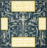 The Baby's Bouquet: A Fresh Bunch of Rhymes and Tunes — Walter Crane cover