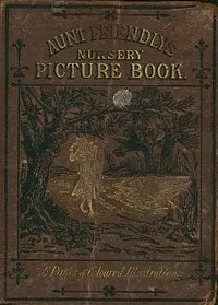 Aunt Friendly's Picture Book.: Containing Thirty-six Pages of Pictures Printed in Colours by Kronheim — Anonymous cover