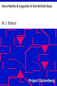 Hero-Myths & Legends of the British Race — M. I. (Maud Isabel) Ebbutt cover