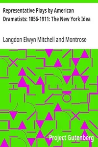 Representative Plays by American Dramatists: 1856-1911: The New York Idea — Langdon Elwyn Mitchell cover