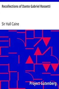 Recollections of Dante Gabriel Rossetti — Hall, Sir Caine cover