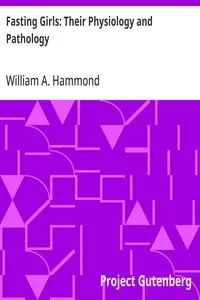 Fasting Girls: Their Physiology and Pathology — William A. (William Alexander) Hammond cover