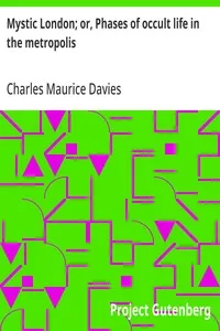 Mystic London; or, Phases of occult life in the metropolis — Charles Maurice Davies cover