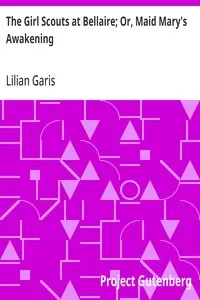 The Girl Scouts at Bellaire; Or, Maid Mary's Awakening — Lilian Garis cover