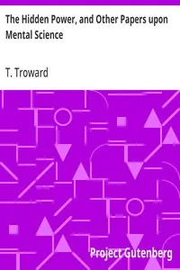 The Hidden Power, and Other Papers upon Mental Science — T. (Thomas) Troward cover