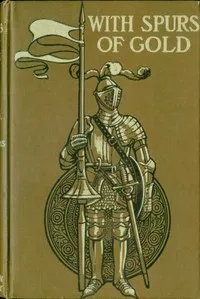 With Spurs of Gold: Heroes of Chivalry and their Deeds — Frances Nimmo Greene cover