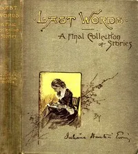 Last Words: A Final Collection of Stories — Juliana Horatia Ewing cover