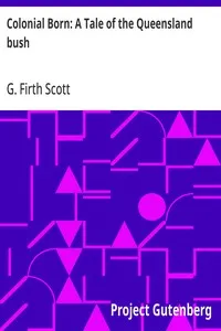 Colonial Born: A Tale of the Queensland bush — G. Firth Scott cover