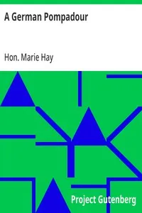 A German Pompadour: Being the Extraordinary History of Wilhelmine van Grävenitz, Landhofmeisterin of Wirtemberg — Marie, Hon. (Agnes Blanche Marie) Hay cover