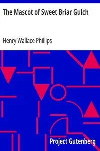 The Mascot of Sweet Briar Gulch — Henry Wallace Phillips cover