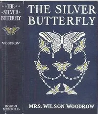 The Silver Butterfly — Wilson, Mrs. Woodrow cover