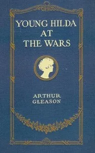 Young Hilda at the Wars — Arthur Gleason cover