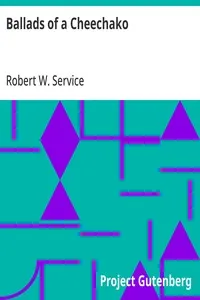 Ballads of a Cheechako — Robert W. (Robert William) Service cover
