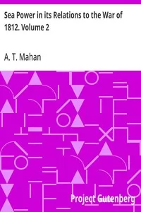 Sea Power in its Relations to the War of 1812. Volume 2 — A. T. (Alfred Thayer) Mahan cover