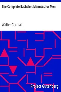 The Complete Bachelor: Manners for Men — Walter Germain cover