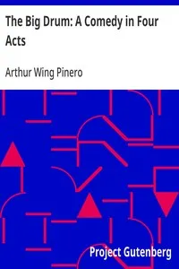The Big Drum: A Comedy in Four Acts — Arthur Wing Pinero cover