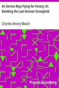 Air Service Boys Flying for Victory; Or, Bombing the Last German Stronghold — Charles Amory Beach cover