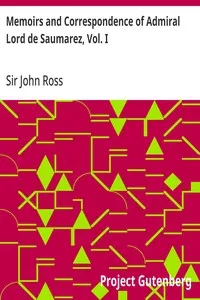 Memoirs and Correspondence of Admiral Lord de Saumarez, Vol. I — John, Sir Ross cover