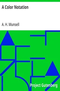 A Color Notation: A measured color system, based on the three qualities Hue, Value and Chroma — A. H. (Albert Henry) Munsell cover