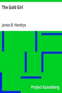 The Gold Girl — James B. (James Beardsley) Hendryx cover