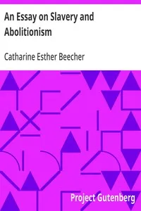 An Essay on Slavery and Abolitionism: With reference to the duty of American females — Catharine Esther Beecher cover