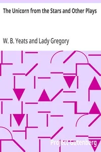 The Unicorn from the Stars and Other Plays — W. B. (William Butler) Yeats cover