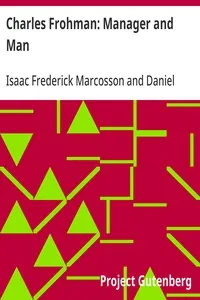 Charles Frohman: Manager and Man — Isaac Frederick Marcosson cover