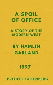 A Spoil of Office: A Story of the Modern West — Hamlin Garland cover