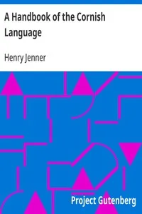 A Handbook of the Cornish Language: chiefly in its latest stages with some account of its history and literature — Henry Jenner cover