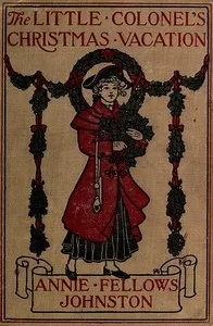 The Little Colonel's Christmas Vacation — Annie F. (Annie Fellows) Johnston cover