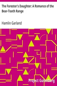 The Forester's Daughter: A Romance of the Bear-Tooth Range — Hamlin Garland cover