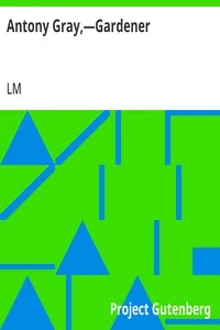 Antony Gray,—Gardener — LM (Leslie Moore) cover