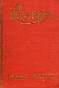 The Huntress — Hulbert Footner cover