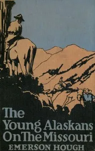 The Young Alaskans on the Missouri — Emerson Hough cover