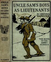 Uncle Sam's Boys as Lieutenants; or, Serving Old Glory as Line Officers — H. Irving (Harrie Irving) Hancock cover