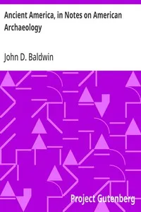 Ancient America, in Notes on American Archaeology — John D. (John Denison) Baldwin cover