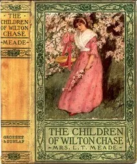 The Children of Wilton Chase — L. T. Meade cover