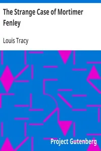 The Strange Case of Mortimer Fenley — Louis Tracy cover