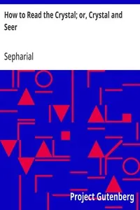 How to Read the Crystal; or, Crystal and Seer — Sepharial cover