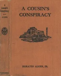 A Cousin's Conspiracy; Or, A Boy's Struggle for an Inheritance — Horatio, Jr. Alger cover