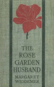 The Rose-Garden Husband — Margaret Widdemer cover